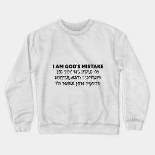 I AM GOD'S MISTAKE Crewneck Sweatshirt